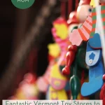 Fantastic Vermont Toy Stores to Help You Shop Local this Holiday Season